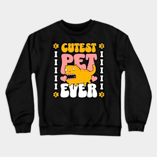 Cutest Pet Ever Crewneck Sweatshirt